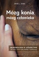 Mózg konia, mózg człowieka. Neurobiologia w jeździectwie. Autor: Janet L. Jones. SmakLiter.pl Okładka książki Mózg konia, mózg człowieka. Neurobiologia w jeździectwie