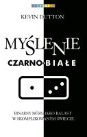 Myślenie czarno-białe. Autor: Kevin Dutton. SmakLiter.pl Okładka książki Myślenie czarno-białe