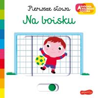 Na boisku. Akademia mądrego dziecka. Pierwsze słowa. Autor: Nathalie Choux. SmakLiter.pl Okładka książki Na boisku. Akademia mądrego dziecka. Pierwsze słowa