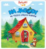 Na jagody. Na tropie leśnych skarbów. Bobaski i miś. Dobranoc Trefliki na noc. Autor: Opracowanie zbiorowe. SmakLiter.pl Okładka książki Na jagody. Na tropie leśnych skarbów. Bobaski i miś. Dobranoc Trefliki na noc