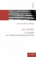 Na tropie. 21 przygód ze współczesną książką poetycką. Autor: Gralewicz-Wolny Iwona. SmakLiter.pl Okładka książki Na tropie. 21 przygód ze współczesną książką poetycką