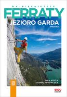 Najpiękniejsze ferraty. Jezioro Garda w.2. Autor: Pola Kryża, Dariusz Woźniczka. SmakLiter.pl Okładka książki Najpiękniejsze ferraty. Jezioro Garda w.2