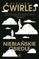 Niebiańskie osiedle. Autor: Ćwirlej Ryszard. SmakLiter.pl Okładka książki Niebiańskie osiedle