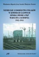 Okładka książki Niemieckie ludobóstwo Polaków w komorach gazowych opodal Dworca PKP Warszawa Zachodnia 1942-1944