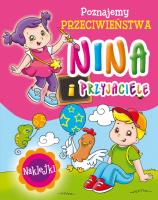Nina i przyjaciele. Poznajemy przeciwieństwa. Autor: Mitri Monica Pierazzi. SmakLiter.pl Okładka książki Nina i przyjaciele. Poznajemy przeciwieństwa