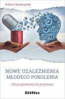 Nowe uzależnienia młodego pokolenia. Autor: Robert Modrzyński. SmakLiter.pl Okładka książki Nowe uzależnienia młodego pokolenia