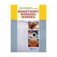 Nowotwory narządu wzroku. Autor: Kański Jacek J., Krystyna Pecold, Kocięcki Jarosław, Karolczak-Kulesza Małgorzata. SmakLiter.pl Okładka książki Nowotwory narządu wzroku