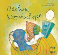 O żółwiu który chciał spać. Autor: Aliaga Roberto. SmakLiter.pl Okładka książki O żółwiu który chciał spać
