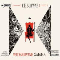 Odcienie magii T.3. Wyczarowanie światła audiobook. Autor: V.E. Schwab. SmakLiter.pl Okładka książki Odcienie magii T.3. Wyczarowanie światła audiobook