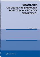 Odwołania od decyzji w sprawach dotyczących pomocy społecznej. Autor: Kawecka Anna. SmakLiter.pl Okładka książki Odwołania od decyzji w sprawach dotyczących pomocy społecznej