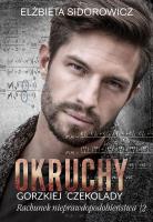 Okruchy gorzkiej czekolady. Rachunek nieprawdopodobieństwa Tom 2. Autor: ELŻBIETA SIDOROWICZ. SmakLiter.pl Okładka książki Okruchy gorzkiej czekolady. Rachunek nieprawdopodobieństwa Tom 2