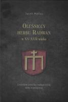 Oleśniccy herbu Radwan w XV-XVII wieku. Autor: Pielas Jacek. SmakLiter.pl Okładka książki Oleśniccy herbu Radwan w XV-XVII wieku