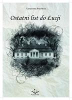 Ostatni list do Łucji. Autor: Katarzyna Przybyszewska-Ortonowska. SmakLiter.pl Okładka książki Ostatni list do Łucji
