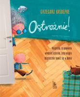 Ostrożnie. Autor: Grzegorz Kasdepke. SmakLiter.pl Okładka książki Ostrożnie