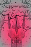 Pajęczy dwór. Autor: Zborowska z Kobuszewskich Hanna, Natalia Skoczylas. SmakLiter.pl Okładka książki Pajęczy dwór