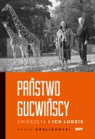 Państwo Gucwińscy. Zwierzęta i ich ludzie. Autor: Marek Górlikowski. SmakLiter.pl Okładka książki Państwo Gucwińscy. Zwierzęta i ich ludzie