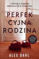 Perfekcyjna rodzina. Autor: Alex Dahl. SmakLiter.pl Okładka książki Perfekcyjna rodzina