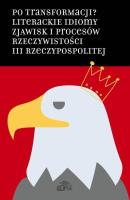 Po transformacji? Literackie idiomy zjawisk... Autor: Hanna Gosk (red.), Pawłowski Łukasz. SmakLiter.pl Okładka książki Po transformacji? Literackie idiomy zjawisk..
