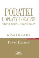 Okładka książki Podatki i opłaty lokalne Podatek leśny Podatek rolny Komentarz