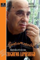 Okładka książki Poeta melodii. Biografia artystyczna Zbigniewa Łapińskiego