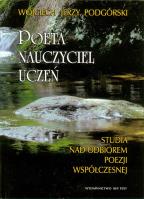 Poeta, nauczyciel, uczeń. Autor: Podgórski Wojciech J.. SmakLiter.pl Okładka książki Poeta, nauczyciel, uczeń