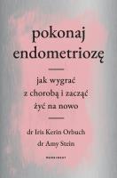 Pokonaj endometriozę. Jak wygrać z chorobą. Autor: dr Iris Kerin Orbuch, dr Amy Stein. SmakLiter.pl Okładka książki Pokonaj endometriozę. Jak wygrać z chorobą