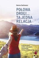 Połowa drogi... Ta jedna relacja. Autor: Hanna Zachoszcz. SmakLiter.pl Okładka książki Połowa drogi... Ta jedna relacja