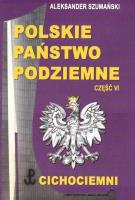 Polskie państwo podziemne cz.6. Autor: Aleksander Szumański. SmakLiter.pl Okładka książki Polskie państwo podziemne cz.6