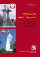Potomkowie Lecha i Giedymina. Stosunki polityczne między Litwą a Polską w pierwszych latach odrodzenia państwa litewskiego. Autor: Jacek Sobczak. SmakLiter.pl Okładka książki Potomkowie Lecha i Giedymina. Stosunki polityczne między Litwą a Polską w pierwszych latach odrodzenia państwa litewskiego