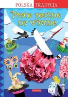 Prace ręczne na wiosnę. Polska Tradycja. Autor: Krac Anna Marianna, Grabowska-Piątek Marcelina. SmakLiter.pl Okładka książki Prace ręczne na wiosnę. Polska Tradycja