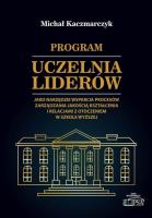 Program Uczelnia Liderów jako narzędzie wsparcia... Autor: Kaczmarczyk Michał Roch. SmakLiter.pl Okładka książki Program Uczelnia Liderów jako narzędzie wsparcia..
