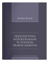 Przestępstwa współukarane w polskim prawie karnym. Autor: Kulik Marek. SmakLiter.pl Okładka książki Przestępstwa współukarane w polskim prawie karnym
