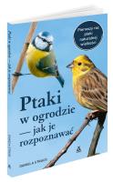 Ptaki w ogrodzie Jak je rozpoznawać. Autor: Daniela Strauss. SmakLiter.pl Okładka książki Ptaki w ogrodzie Jak je rozpoznawać
