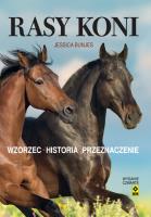 Rasy koni Wzorzec, historia, przeznaczenie. Wyd. IV. Autor: Bunjes Jessica. SmakLiter.pl Okładka książki Rasy koni Wzorzec, historia, przeznaczenie. Wyd. IV