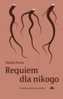 Requiem dla nikogo. Autor: Enew Złatko. SmakLiter.pl Okładka książki Requiem dla nikogo