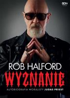 Okładka książki Rob Halford. Wyznanie. Autobiografia wokalisty Judas Priest