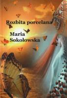 Rozbita porcelana. Autor: Maria Konarzewska-Sokołowska. SmakLiter.pl Okładka książki Rozbita porcelana