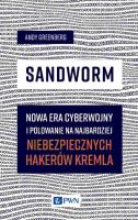 Sandworm Nowa era cyberwojny. Autor: Greenberg Andy. SmakLiter.pl Okładka książki Sandworm Nowa era cyberwojny