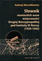 Słownik niemieckich nazw miejscowości.... Autor: Andrzej Marcinkiewicz. SmakLiter.pl Okładka książki Słownik niemieckich nazw miejscowości...