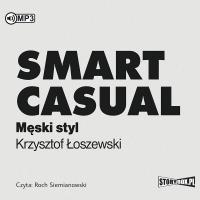 Smart casual. Męski styl audiobook. Autor: Krzysztof Łoszewski. SmakLiter.pl Okładka książki Smart casual. Męski styl audiobook