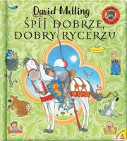 Śpij dobrze, dobry rycerzu. Autor: David Melling. SmakLiter.pl Okładka książki Śpij dobrze, dobry rycerzu