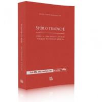 Spór o tradycję. Autor: GRONOWSKI MICHAŁ T. OSB. SmakLiter.pl Okładka książki Spór o tradycję
