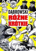 Strefa Komiksu T.9 Ryszard Dąbrowski Różne krótkie. Autor: Robert Zaręba Ryszard Dąbrowski. SmakLiter.pl Okładka książki Strefa Komiksu T.9 Ryszard Dąbrowski Różne krótkie