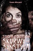 Studia z dziejów skurwysyństwa. Autor: Wincent Gosia. SmakLiter.pl Okładka książki Studia z dziejów skurwysyństwa