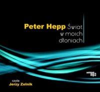 Świat w moich dłoniach (Płyta CD) - Audiobook. Autor: Hepp Peter. SmakLiter.pl Okładka książki Świat w moich dłoniach (Płyta CD) - Audiobook