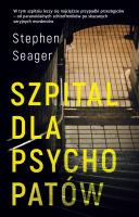 Szpital dla psychopatów. Autor: Stephen Seager. SmakLiter.pl Okładka książki Szpital dla psychopatów