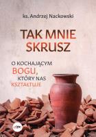 Tak mnie skrusz. Autor: Nackowski Andrzej. SmakLiter.pl Okładka książki Tak mnie skrusz