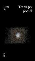 Tęczujący popiół. Autor: Sheng Keyi. SmakLiter.pl Okładka książki Tęczujący popiół