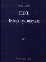 Teologia systematyczna t.1. Autor: Tillich Paul. SmakLiter.pl Okładka książki Teologia systematyczna t.1