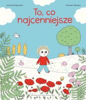To, co najcenniejsze. Autor: Astrid Desbordes. SmakLiter.pl Okładka książki To, co najcenniejsze